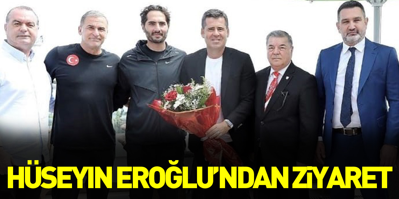 Hüseyin Eroğlu’ndan A Milli Takım kampına ziyaret