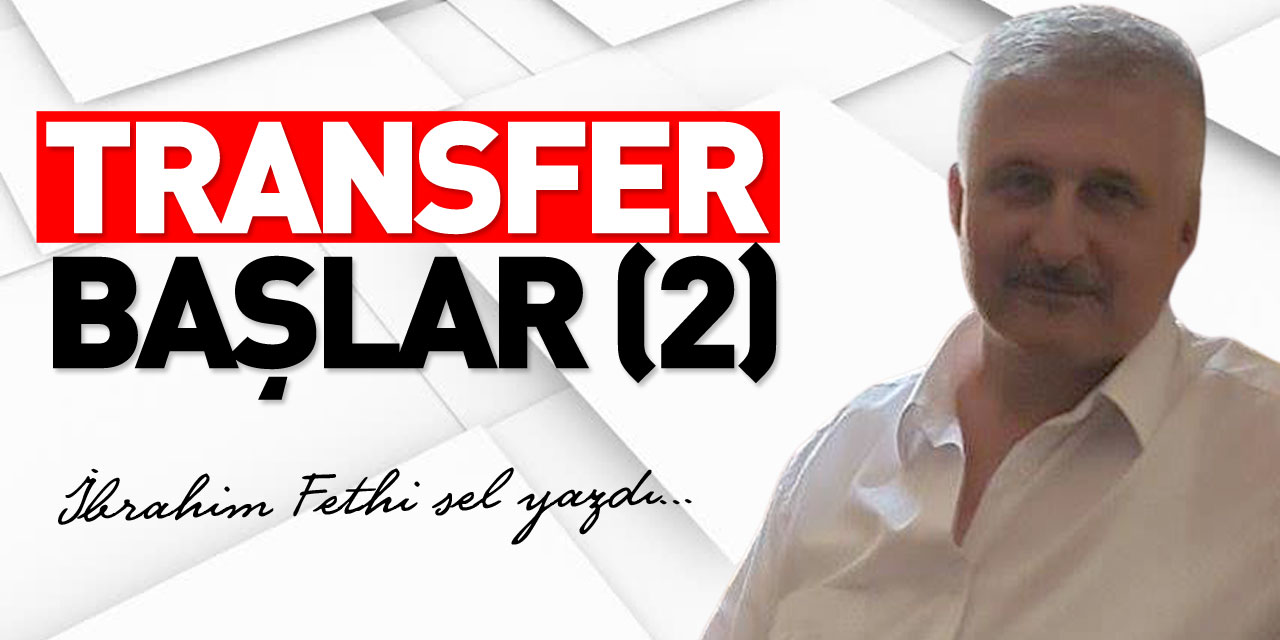 TRANSFER BAŞLAR (2)