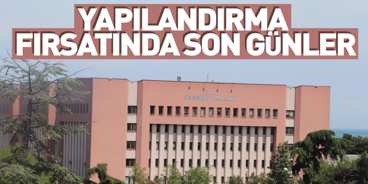 Yapılandırma fırsatında son günler