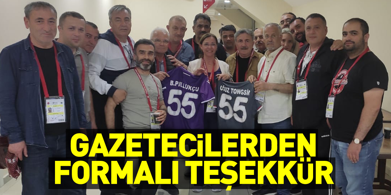 GAZETECİLERDEN FORMALI TEŞEKKÜR