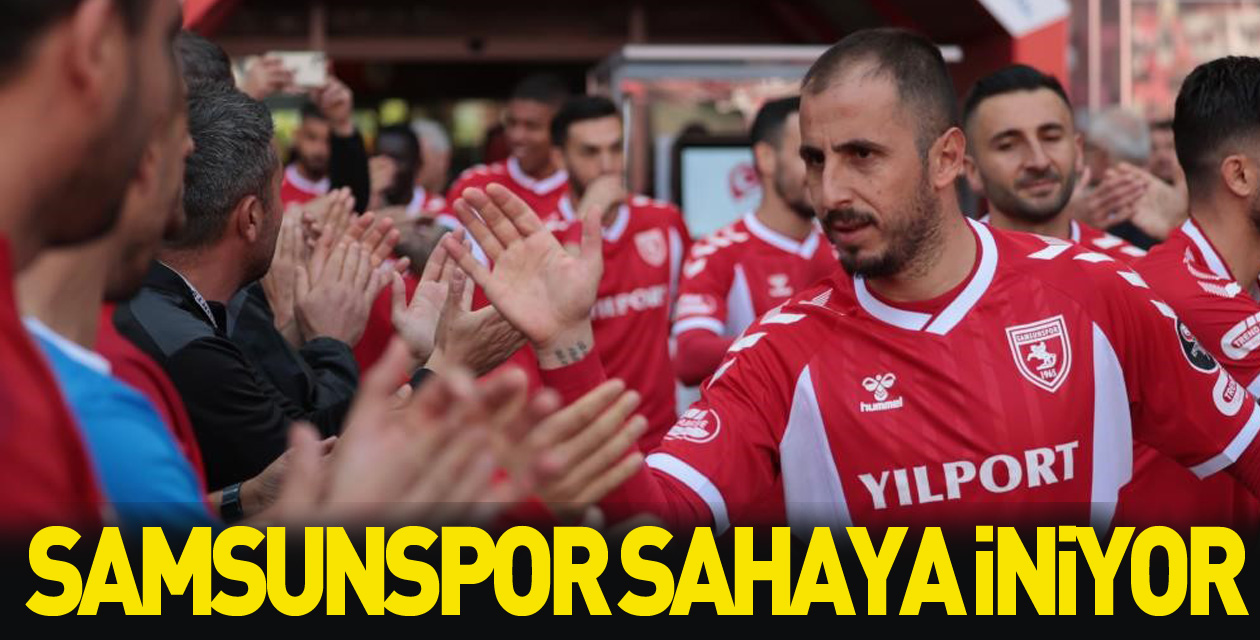 Şampiyon Samsunspor sahaya iniyor