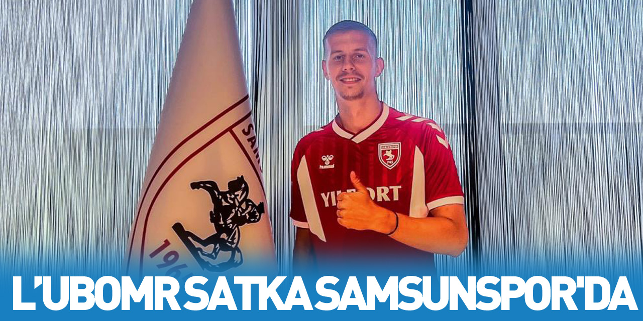 L’ubomr Satka Samsunspor'da