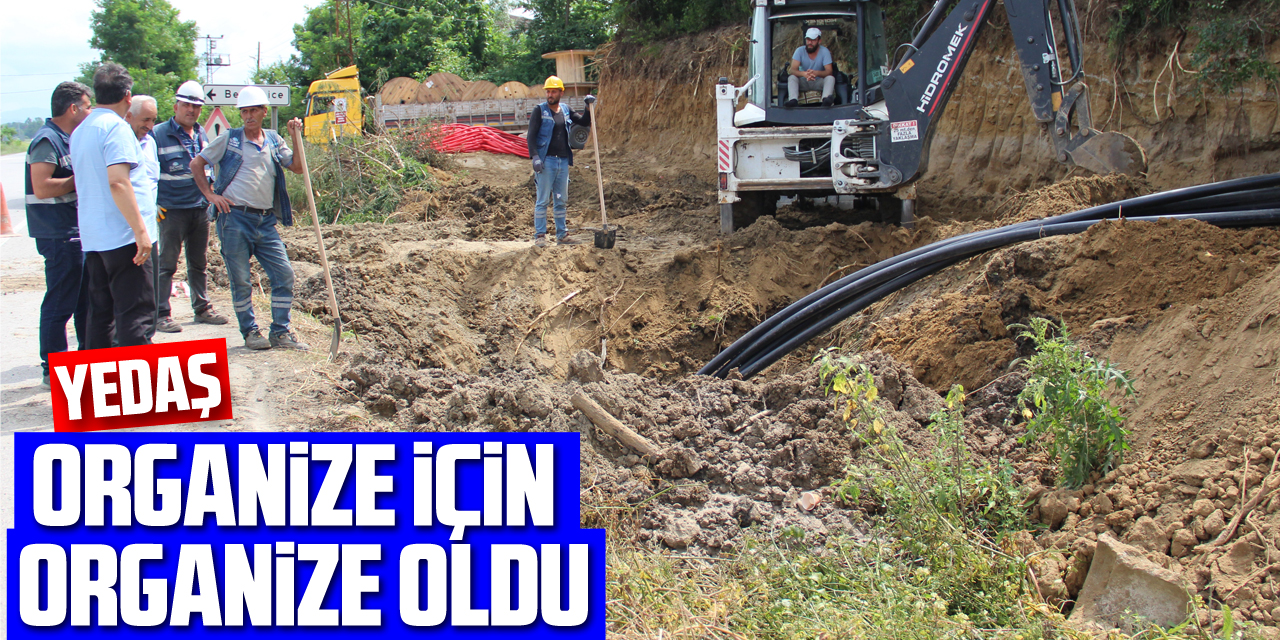 YEDAŞ ORGANİZE İÇİN, “ORGANİZE OLDU”