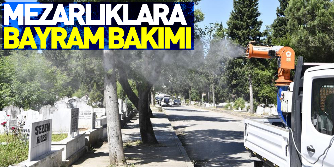 Mezarlıklara bayram bakımı