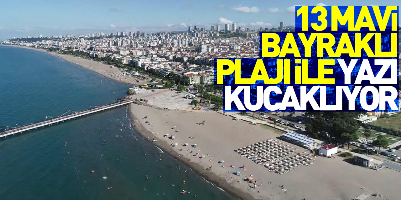 Kuzeyin Maldivleri Samsun, 13 mavi bayraklı plajı ile yazı kucaklıyor