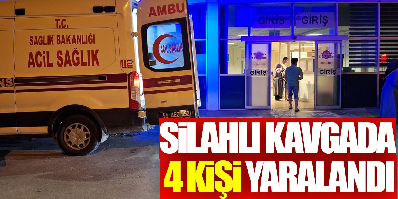 silahlı kavgada 4 kişi yaralandı