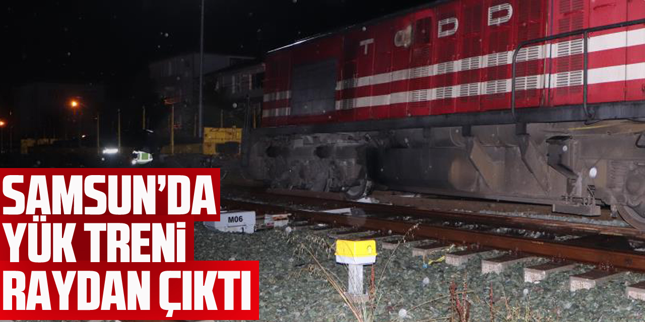 Samsun’da yük treni raydan çıktı