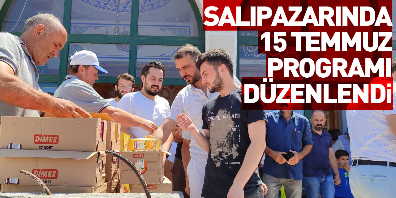 Salıpazarı ilçesinde "15 Temmuz" programı düzenlendi