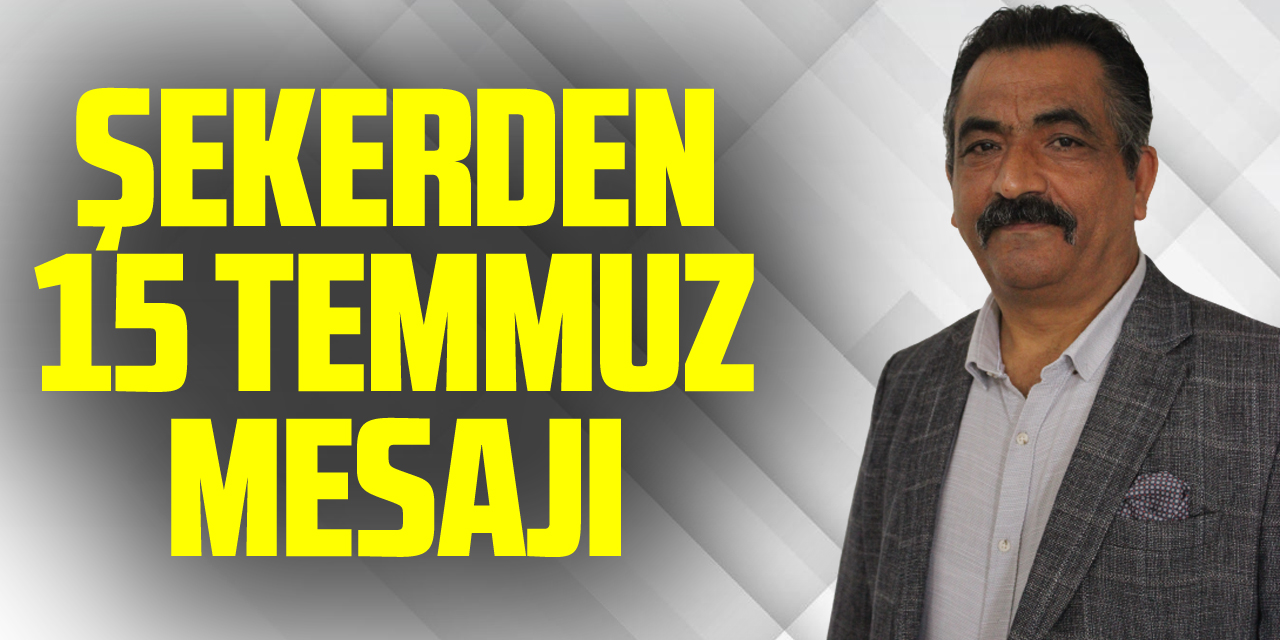 Şekerden 15 Temmuz mesajı