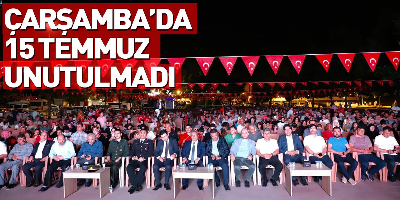 Çarşamba’da 15 Temmuz Unutulmadı