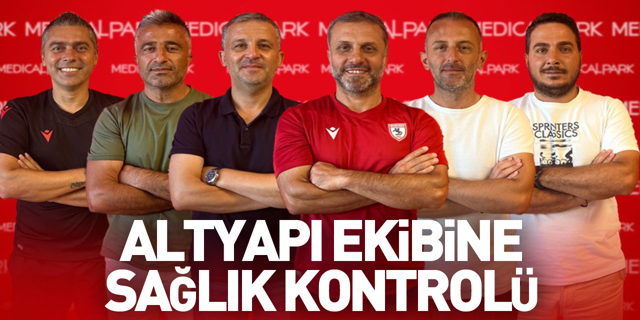 Samsunspor'un altyapı teknik ekibine sağlık kontrolü