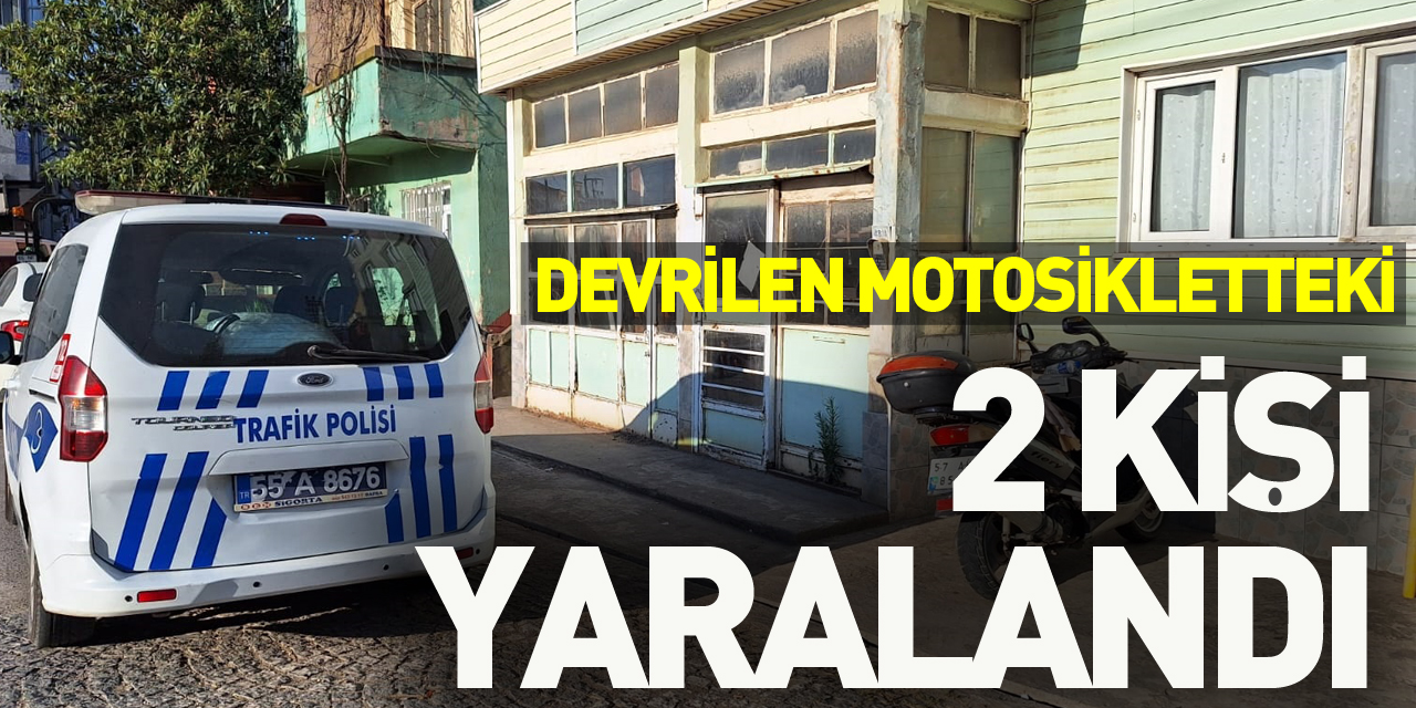 Samsun’da devrilen motosikletteki 2 kişi yaralandı