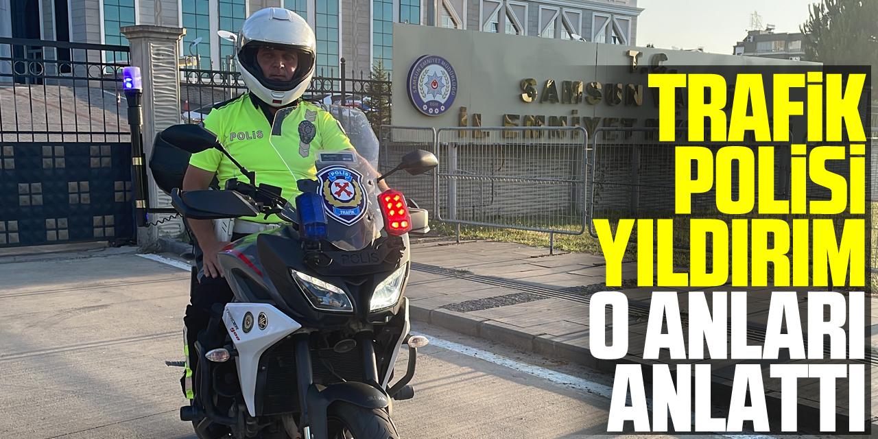 Samsun'da motosikletli gence nasihatte bulunan trafik polisi Yıldırım, o anları anlattı