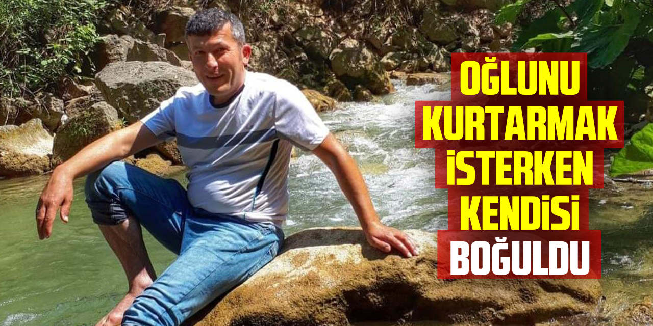 Köprüden sulama kanalına düşen oğlunu kurtarmak isteyen baba boğuldu