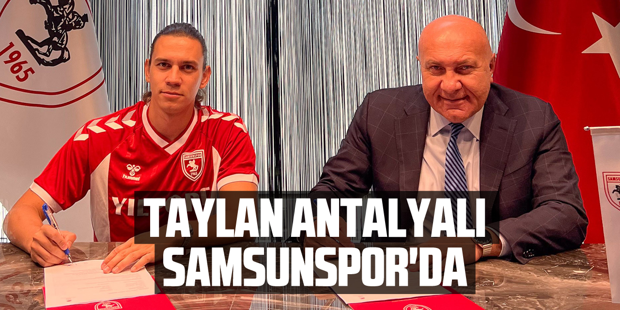 Taylan Antalyalı Samsunspor'da