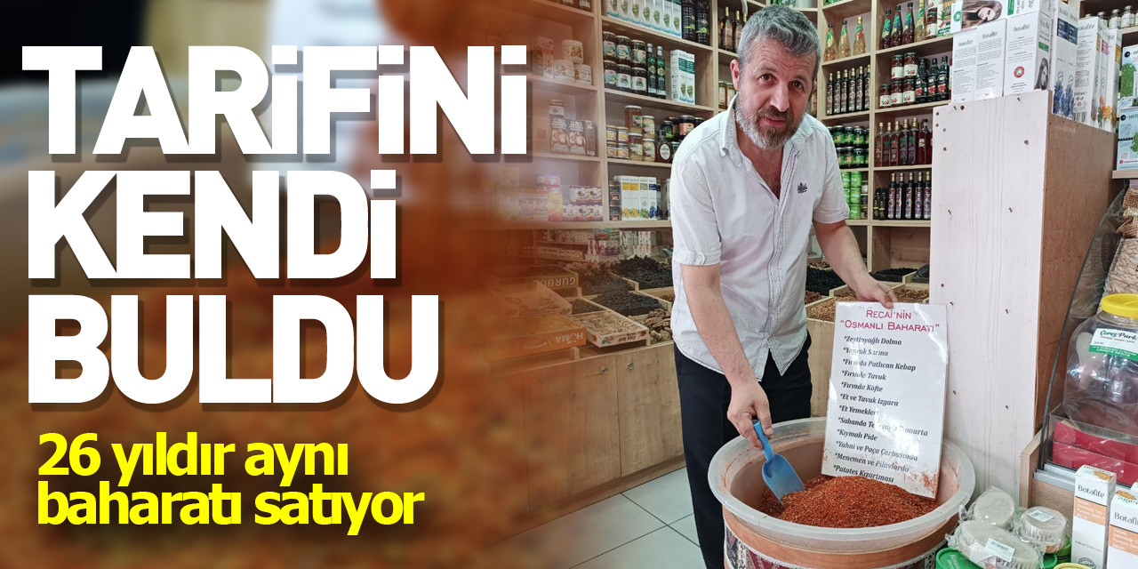 Tarifini kendi buldu, 26 yıldır aynı baharatı satıyor