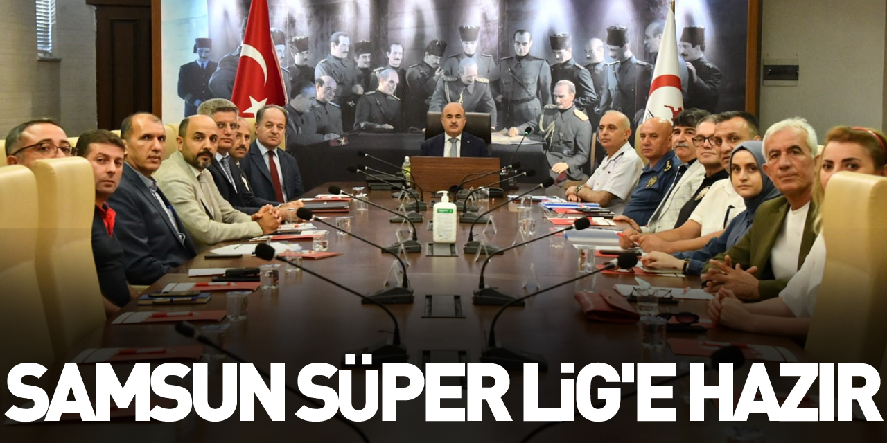 Samsun Süper Lig'e hazır