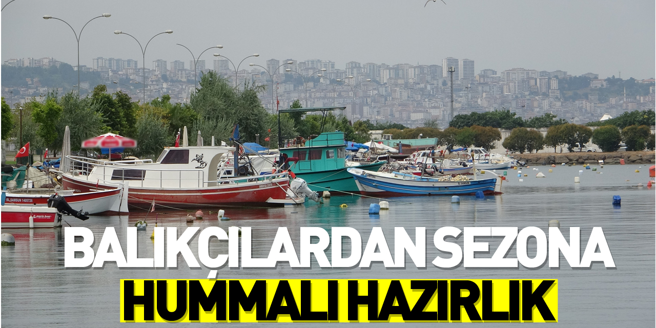 Balıkçılardan sezona hummalı hazırlık