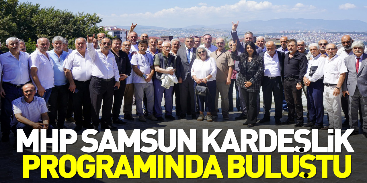 MHP Samsun Kardeşlik programında buluştu