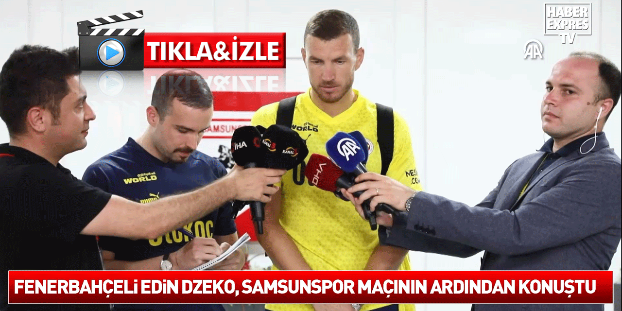 Fenerbahçeli Edin Dzeko, Samsunspor maçının ardından konuştu