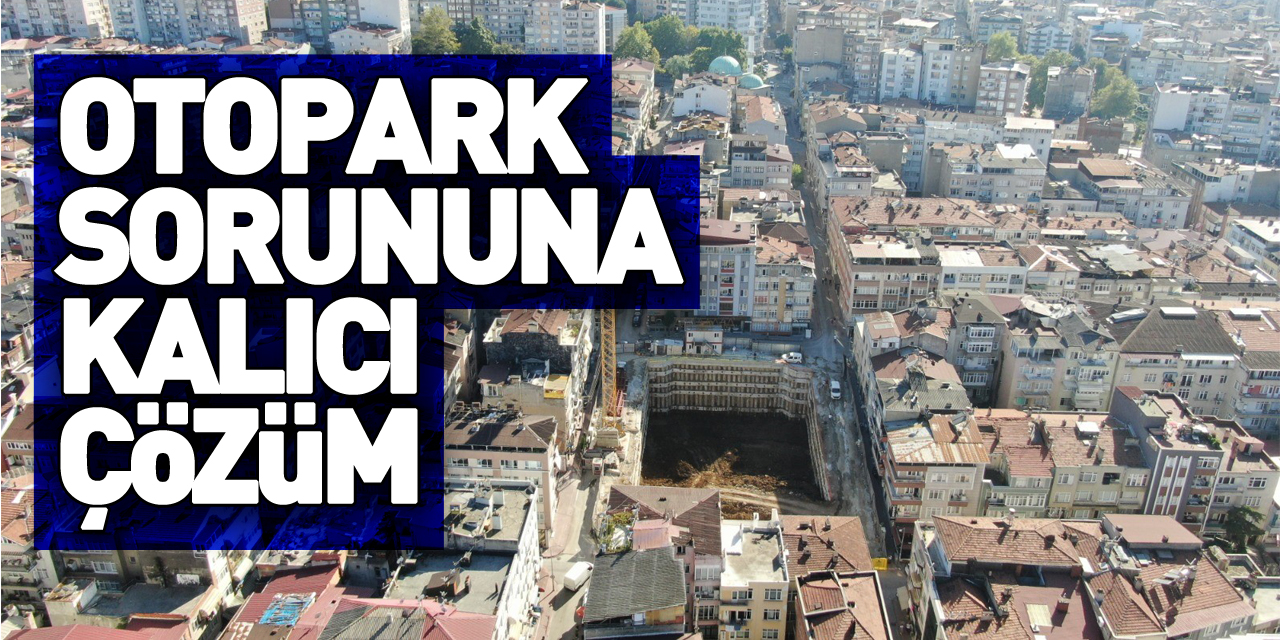 Otopark sorununa kalıcı çözüm