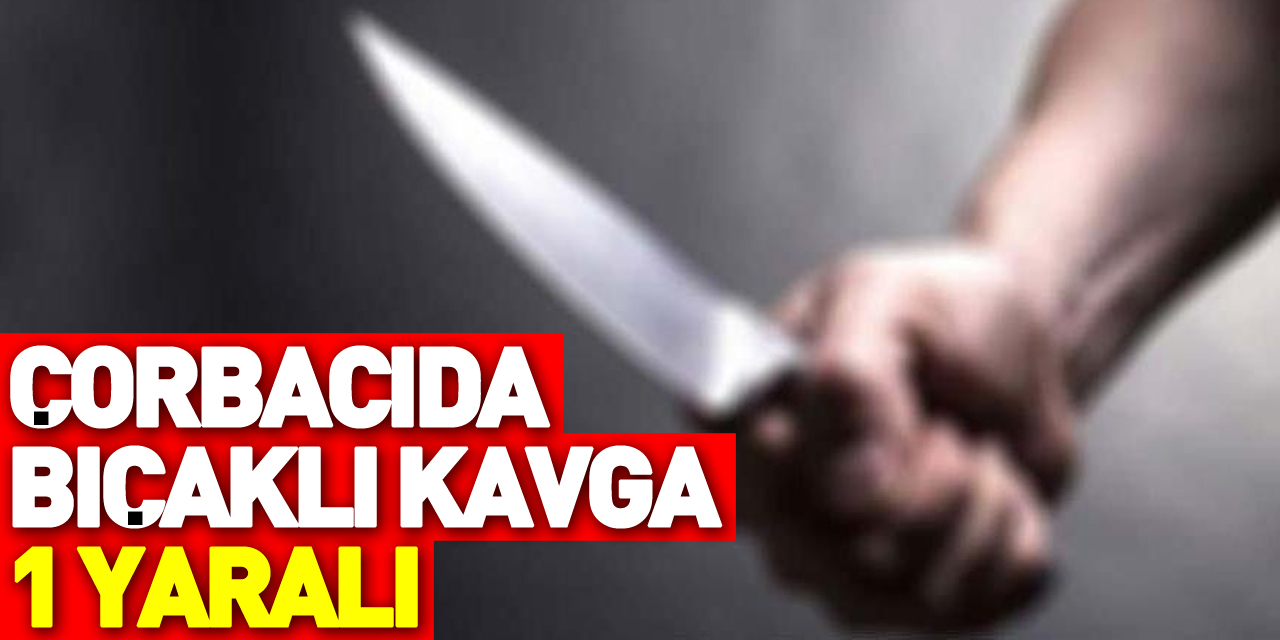 Samsun'da çorbacıda bıçaklı kavgada 1 kişi yaralandı