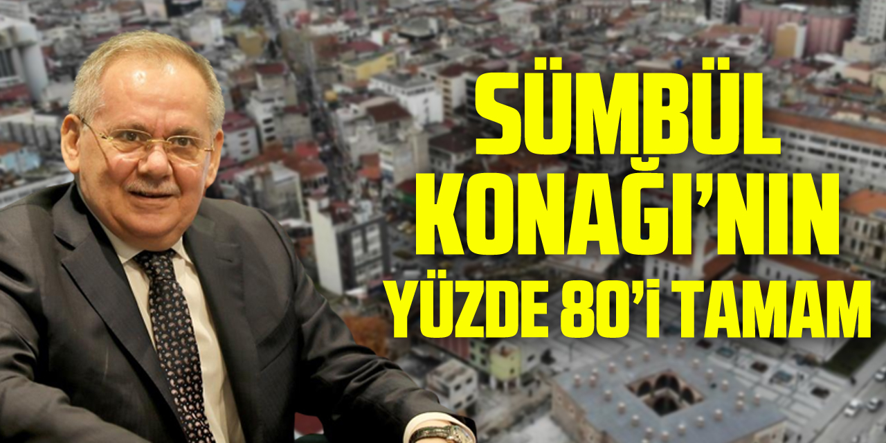 Sümbül Konağı’nın yüzde 80’i tamam