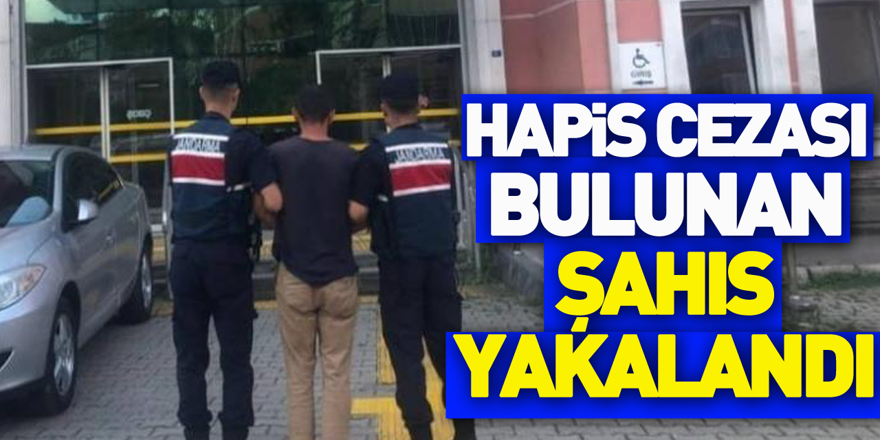 Hakkında 18 yıl 8 ay hapis cezası bulunan şahıs yakalandı