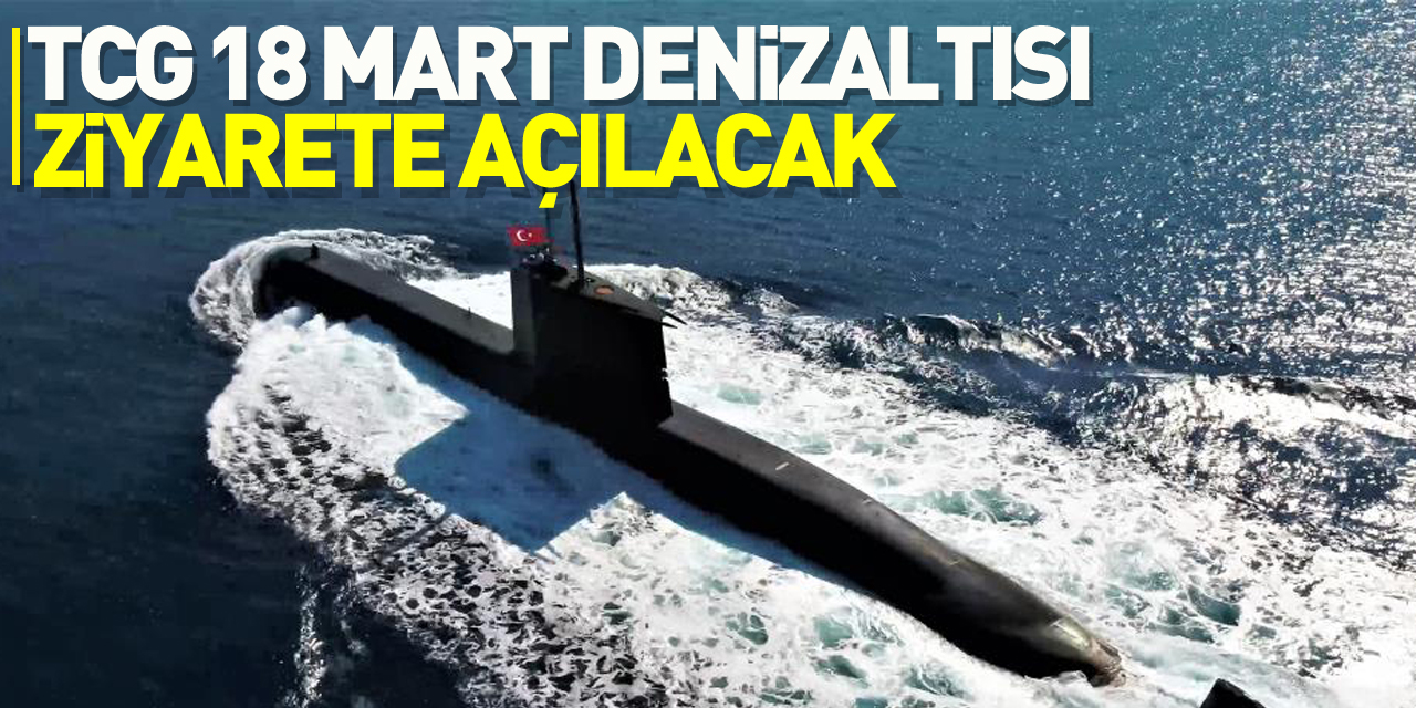 TCG 18 Mart Denizaltısı Samsun'da halkın ziyaretine açılacak