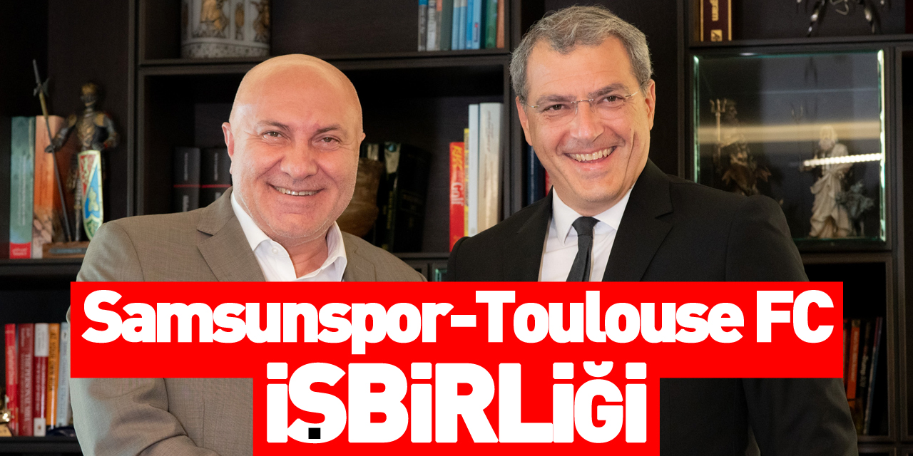 Samsunspor’dan Toulouse FC ile İş Birliği