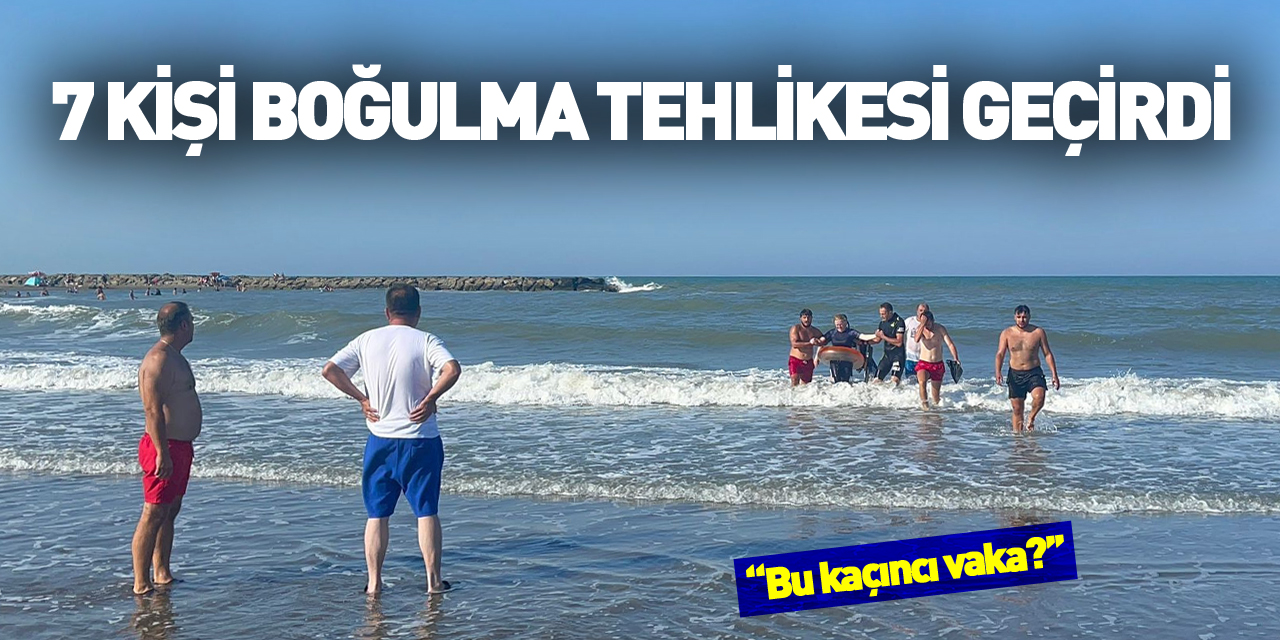 Samsun'da 7 kişi boğulma tehlikesi geçirdi