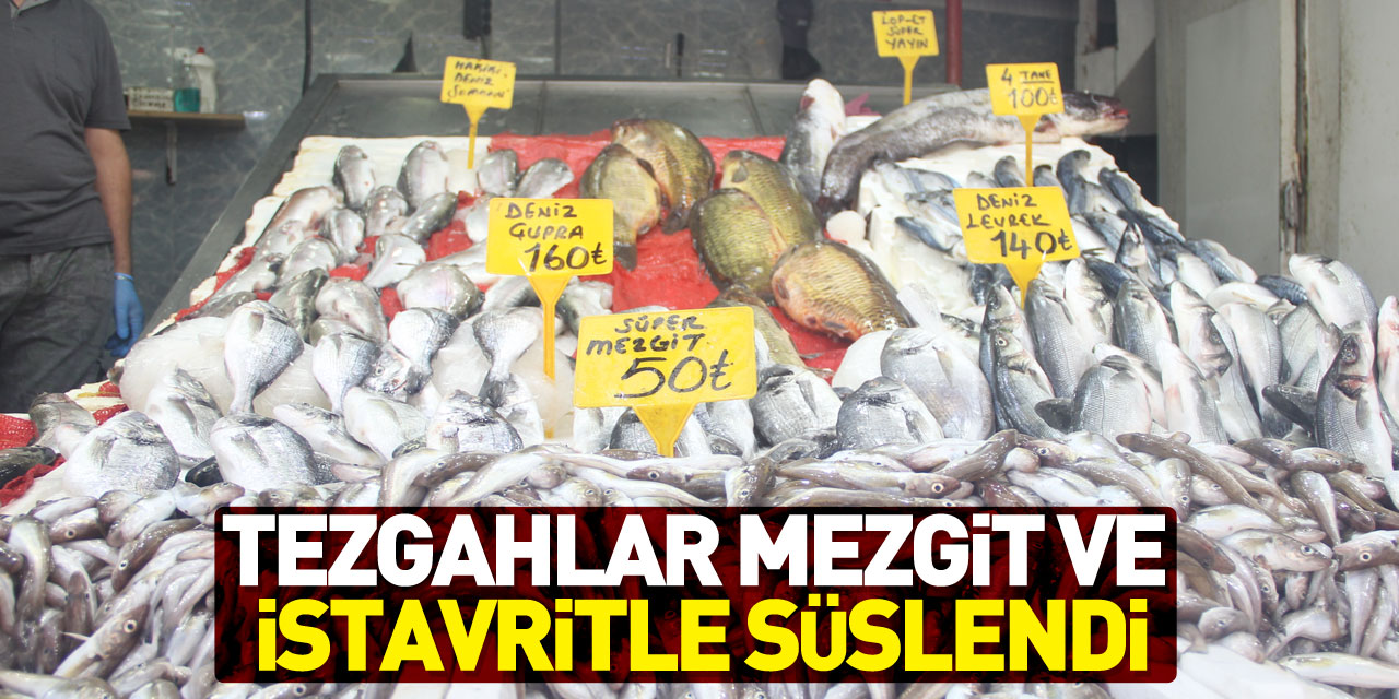 Samsun'da tezgahlar mezgit ve istavritle süslendi