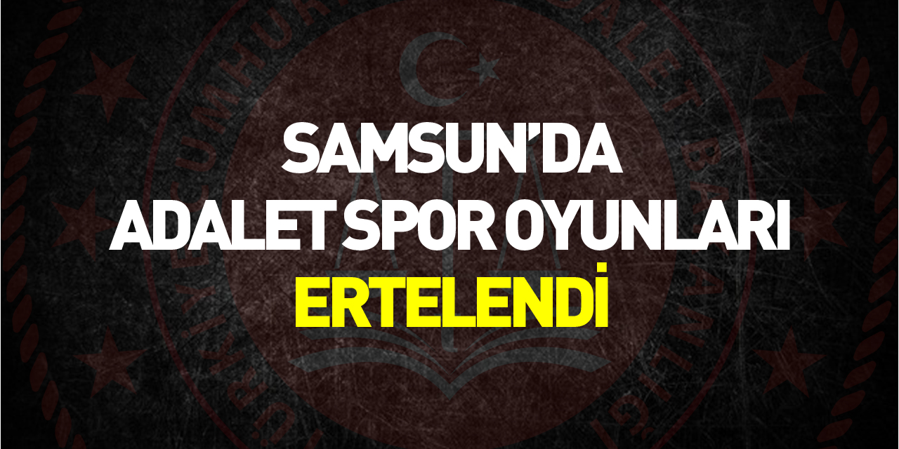 Samsun'da düzenlenen Adalet Spor Oyunları sel nedeniyle ertelendi