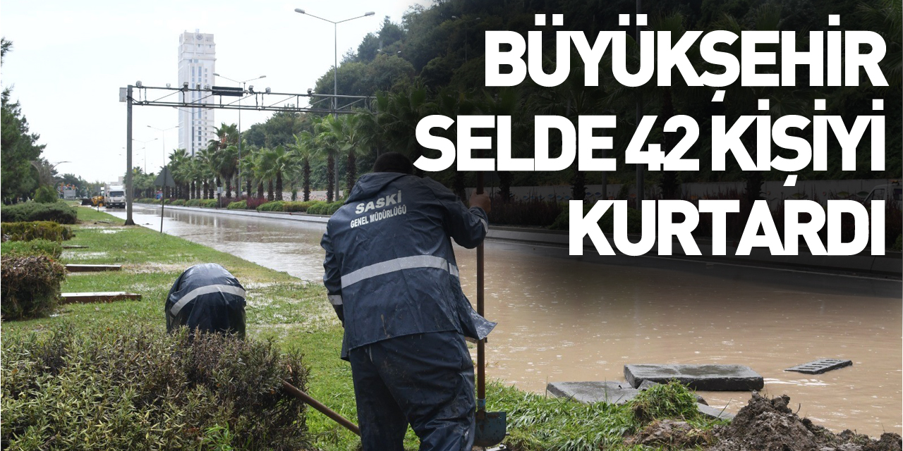 Büyükşehir Belediyesi selde 42 kişiyi kurtardı