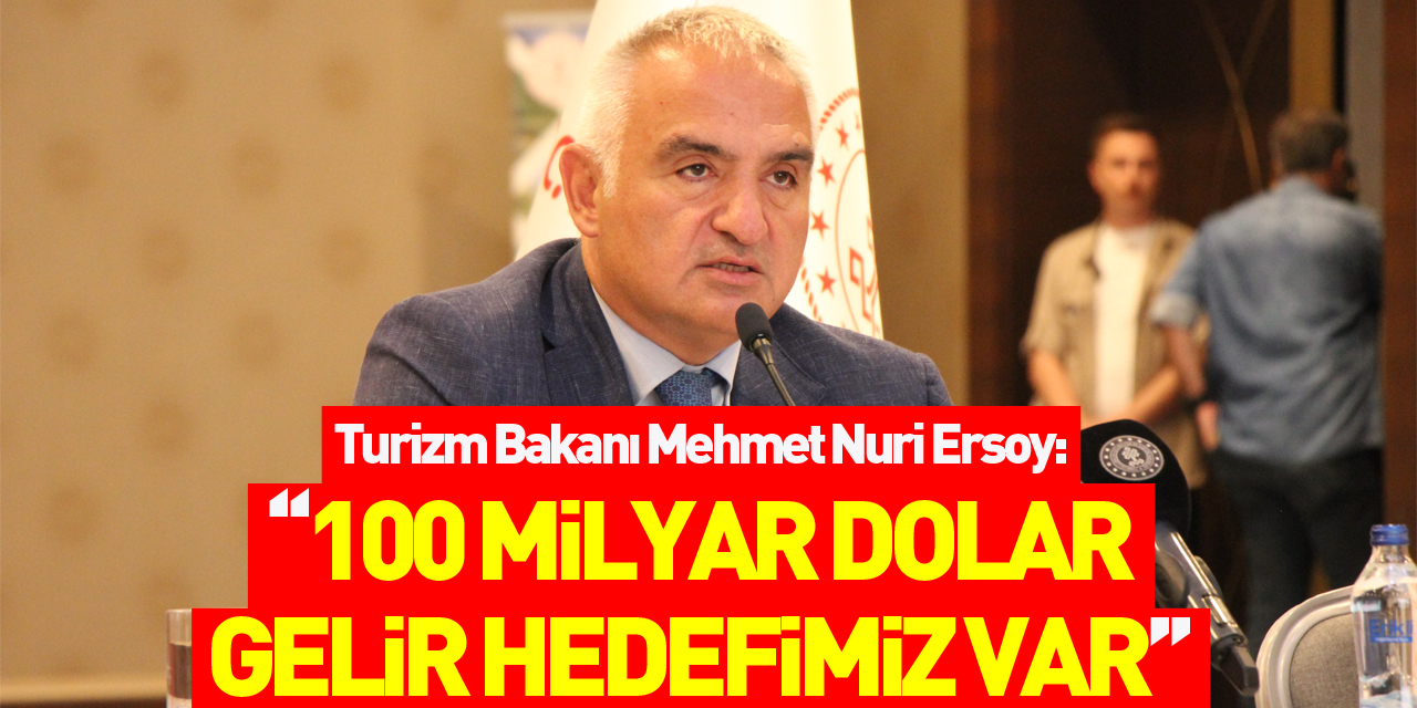 Bakan Ersoy: "2028 yılında turizmden 100 milyar dolarlık bir gelir hedefimiz var”