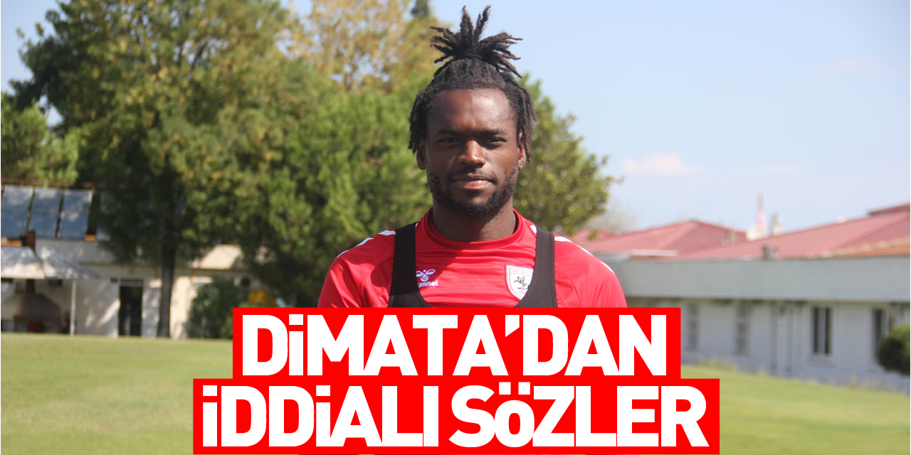 Samsunspor’un golcüsü Dimata: “Hedefim Avrupa'nın en iyi forvetlerinden biri olmak”