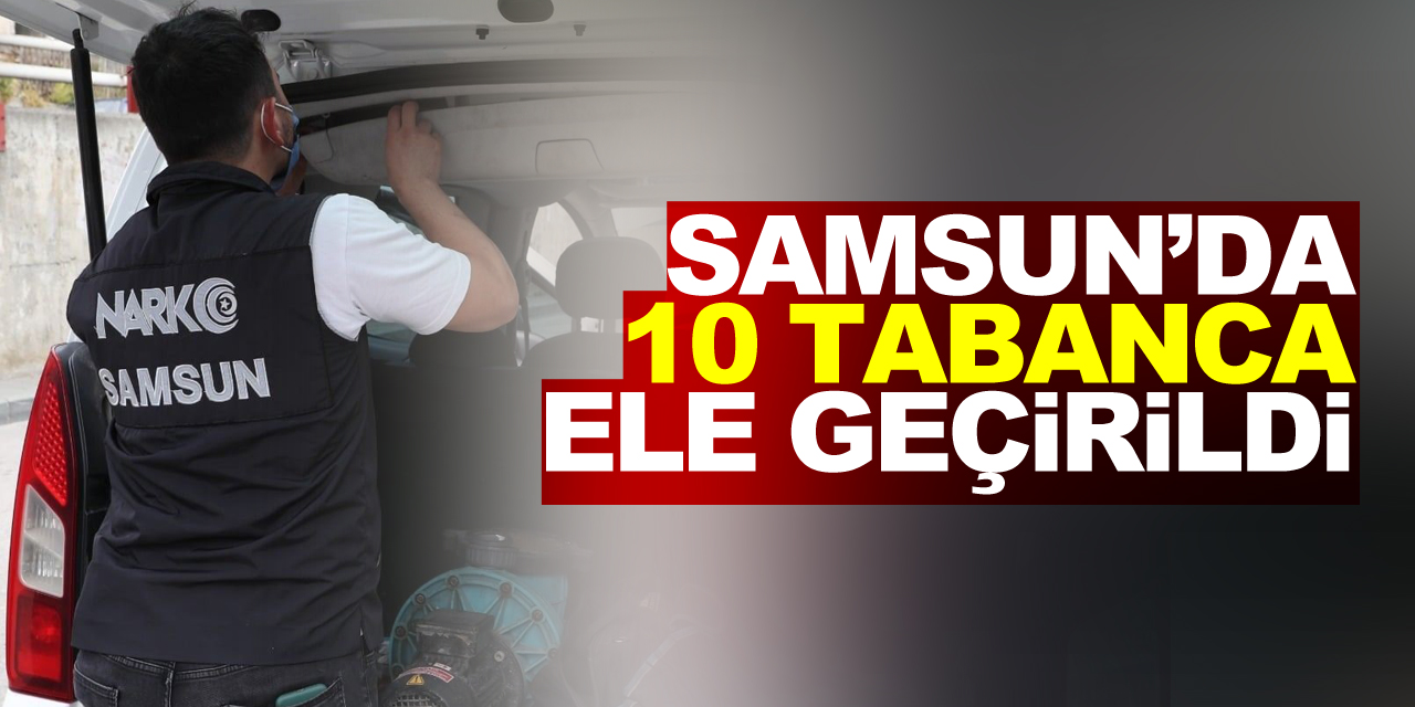 Samsun'da asayiş uygulamasında 10 adet tabanca ele geçirildi