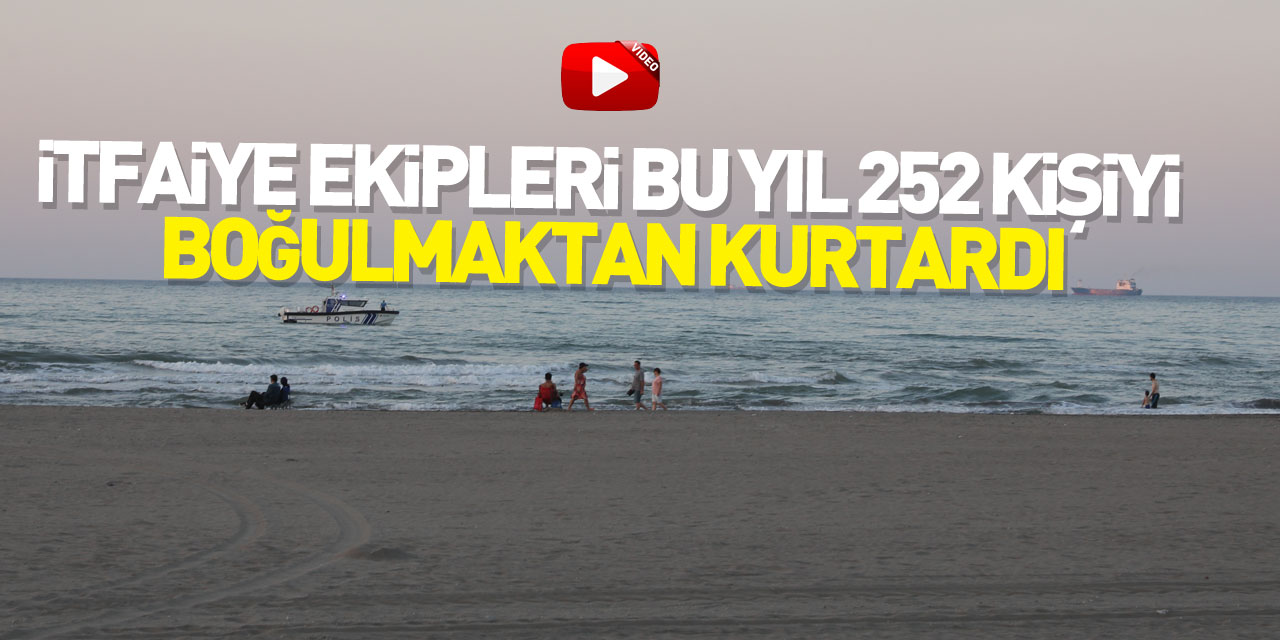 Samsun'da itfaiye ekipleri bu yıl 252 kişiyi boğulmaktan kurtardı