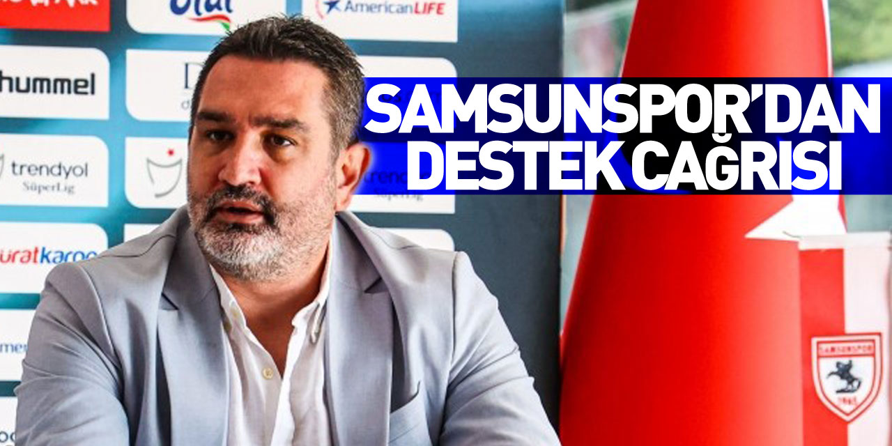 Samsunspor’dan destek çağrısı