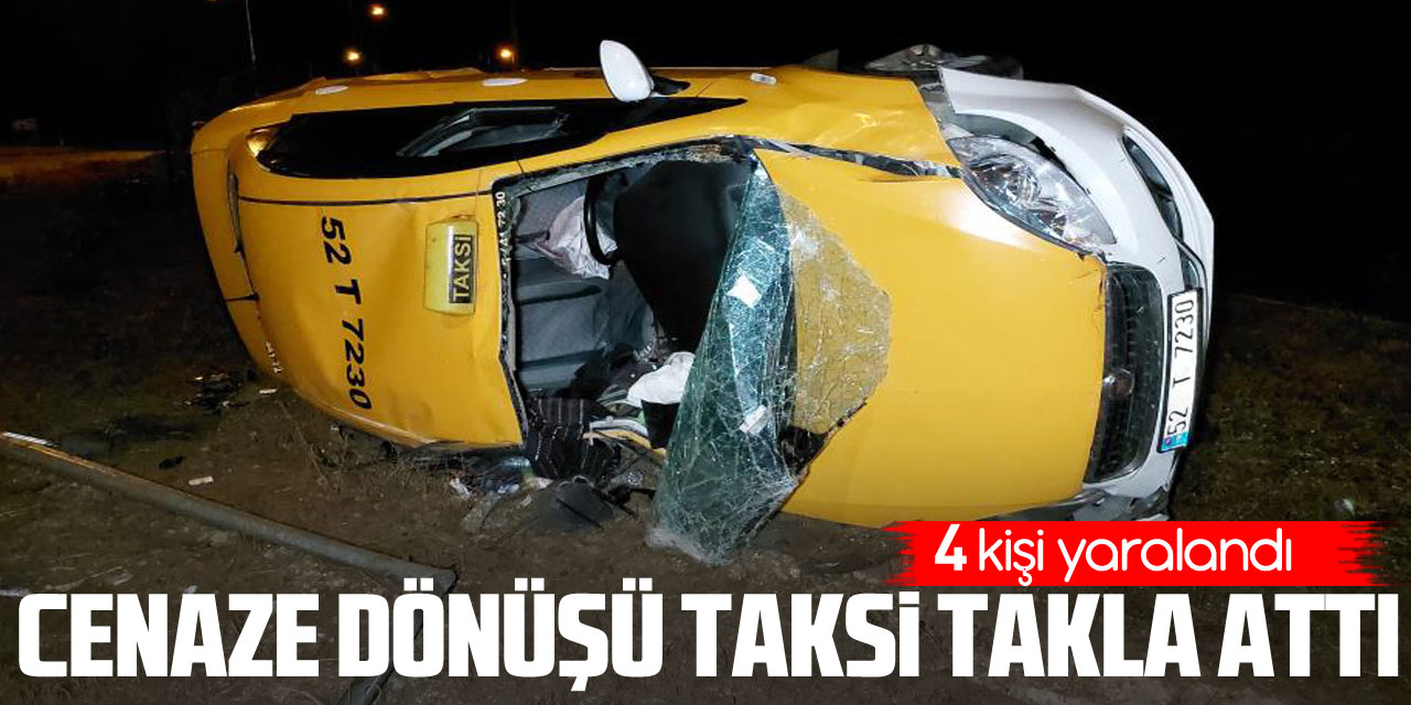 Cenaze dönüşü taksi takla attı: 4 yaralı