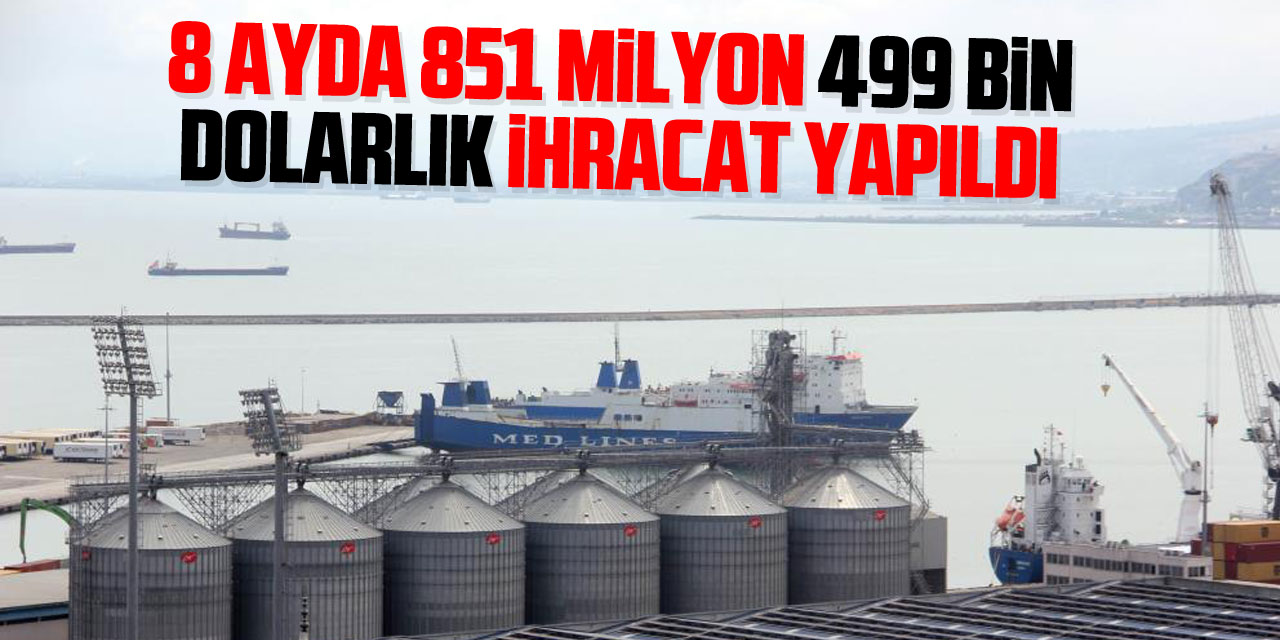 Samsun’da 8 ayda 851 milyon 499 bin dolarlık ihracat yapıldı