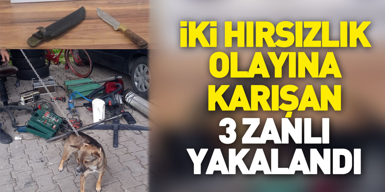 Samsun'da iki hırsızlık olayına karışan 3 zanlı yakalandı
