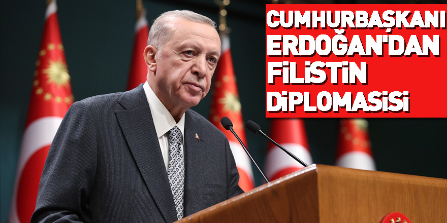 Cumhurbaşkanı Erdoğan'dan Filistin diplomasisi