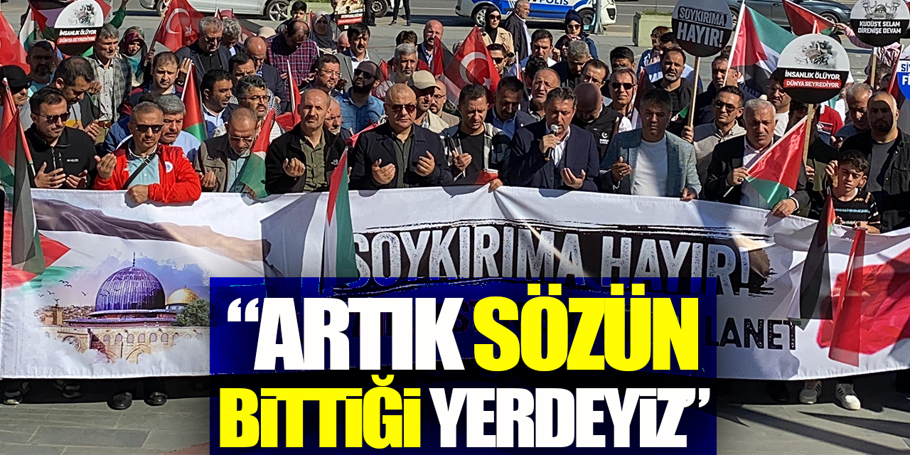 “Artık Sözün Bittiği yerdeyiz”