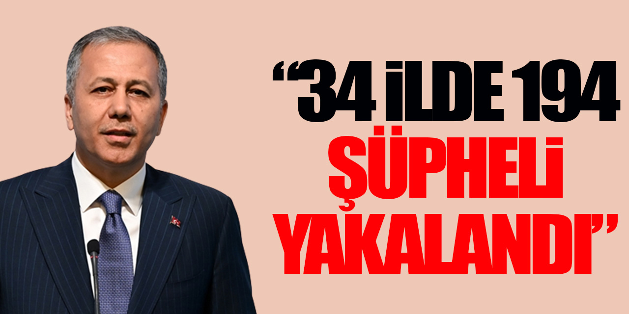 "34 ilde 194 şüpheli yakalandı"