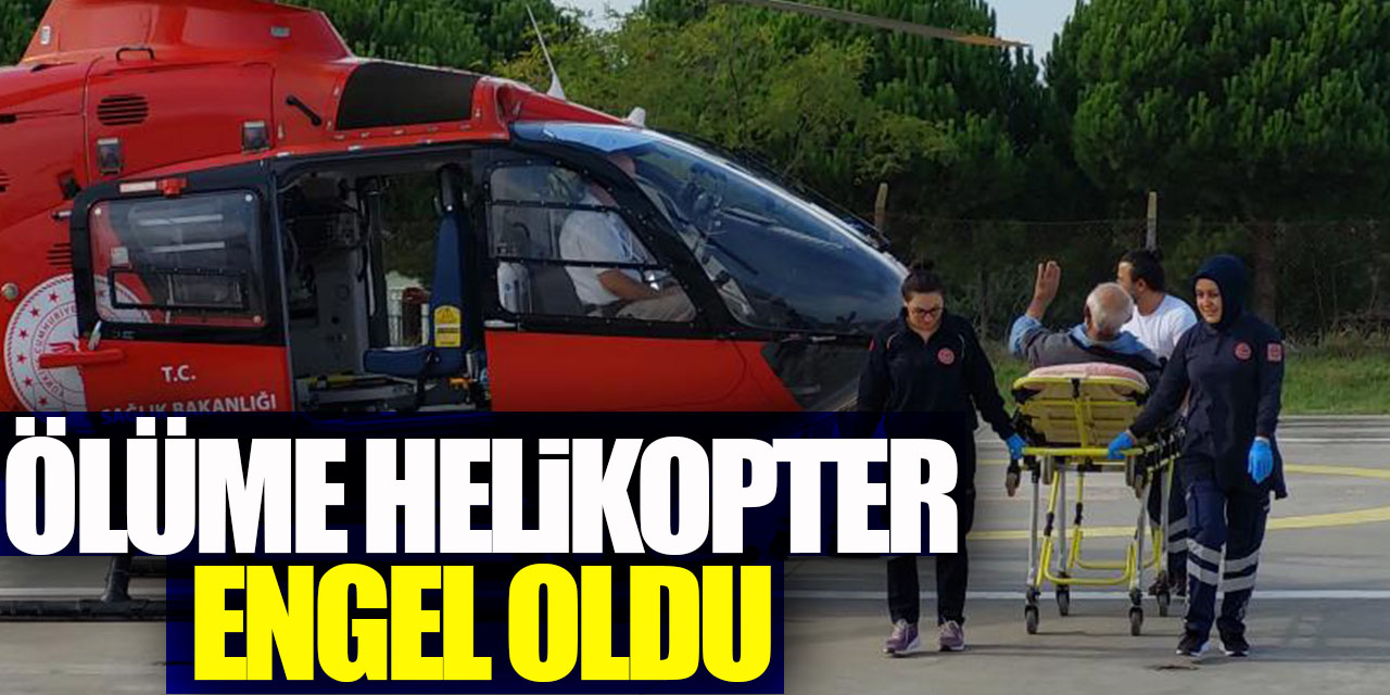 Ölüme helikopter engel oldu