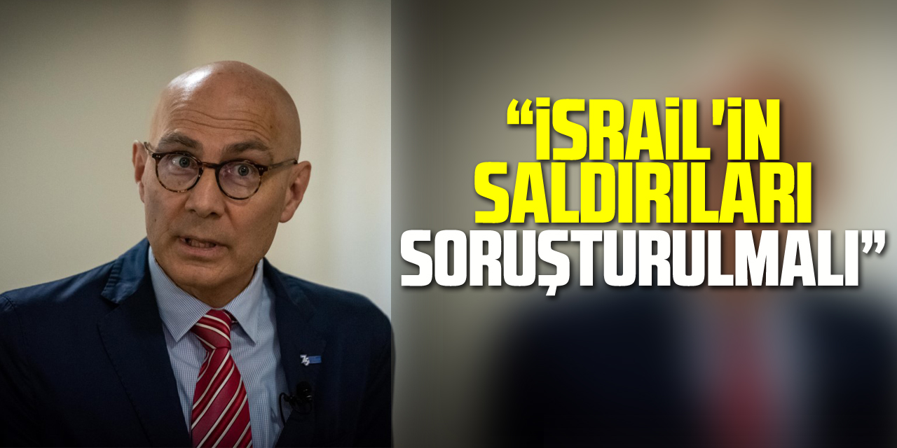 “İsrail'in saldırıları soruşturulmalı”