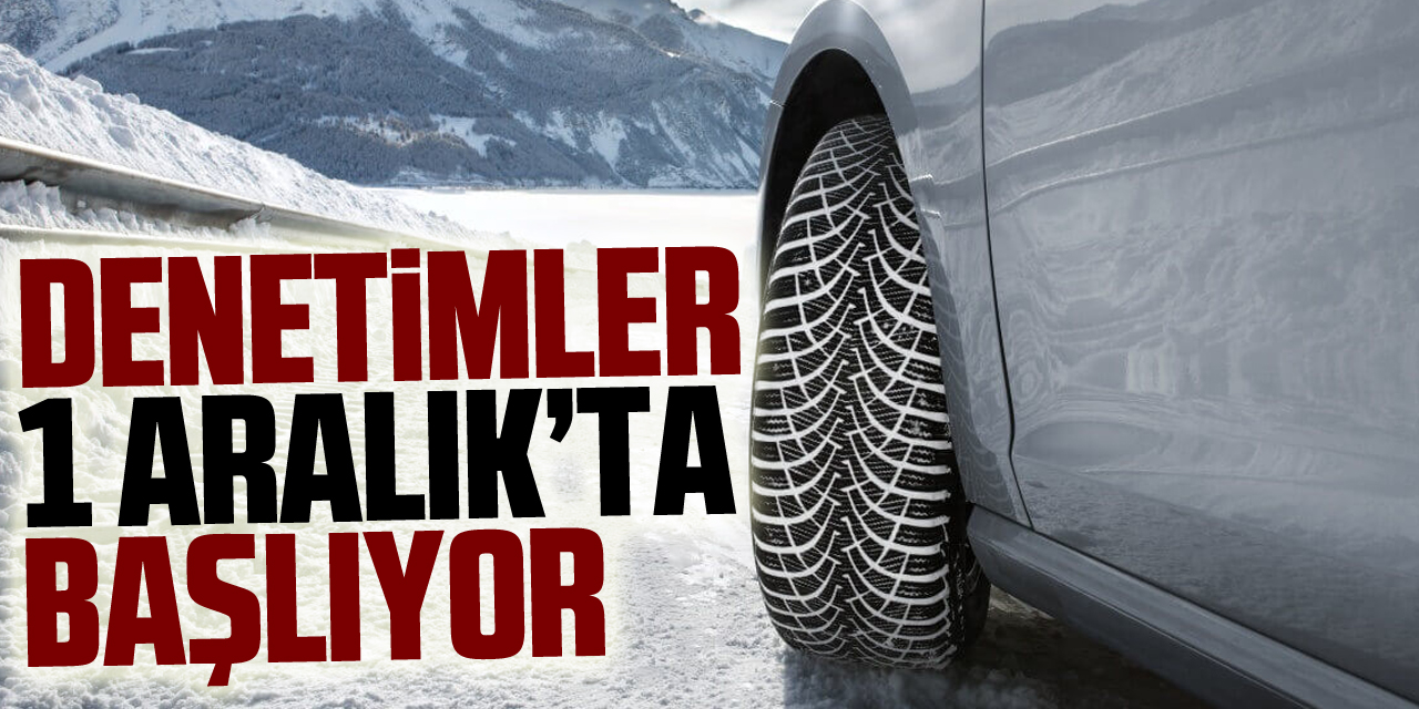 Denetimler 1 Aralık'ta başlıyor