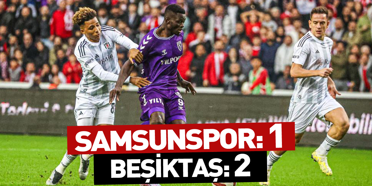 Samsunspor: 1 - Beşiktaş: 2