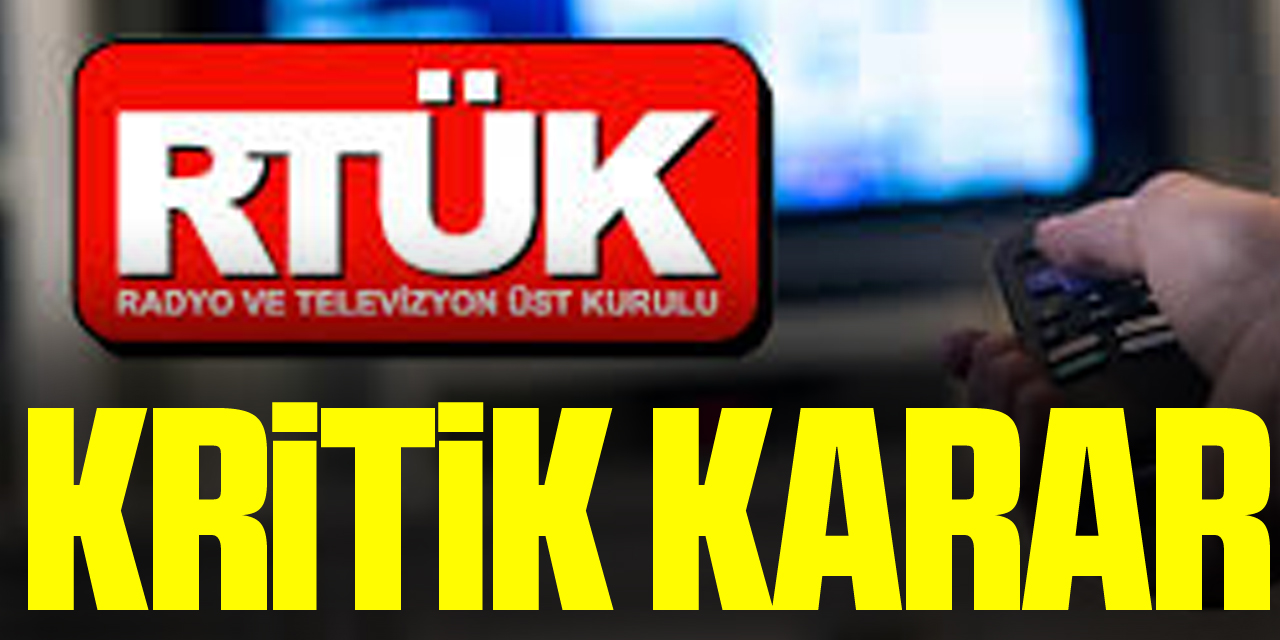 RTÜK'ten Kritik Karar